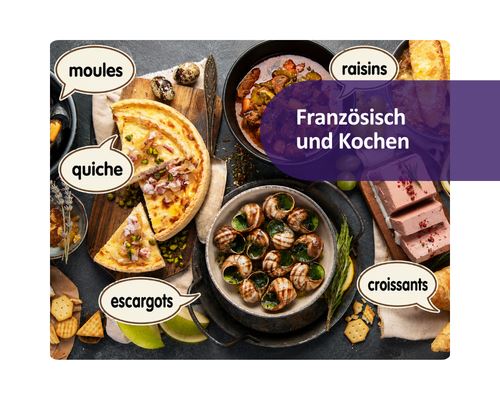 Franz&ouml;sisch und Kochen: Gerichte, Zutaten und dazu geh&ouml;rige Worte